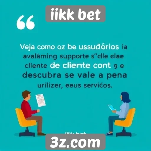suporte ao cliente do iikk bet avaliado por usuários